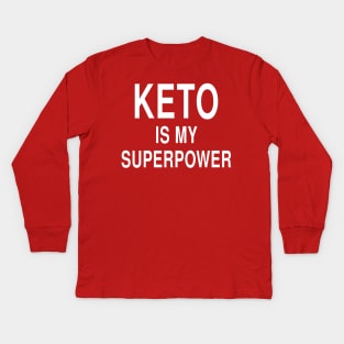 Keto Is My Superpower: Ketogenic Low Carb Diet Kids Long Sleeve T-Shirt